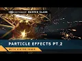 Master Class In-Depth Guide to Working with Particle Effects in CRYENGINE - Part 2