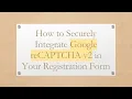 How to Securely Integrate Google reCAPTCHA v2 in Your Registration Form