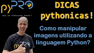 Como manipular imagens utilizando a linguagem Python Dicas Pythonicas Projeto pyPRO