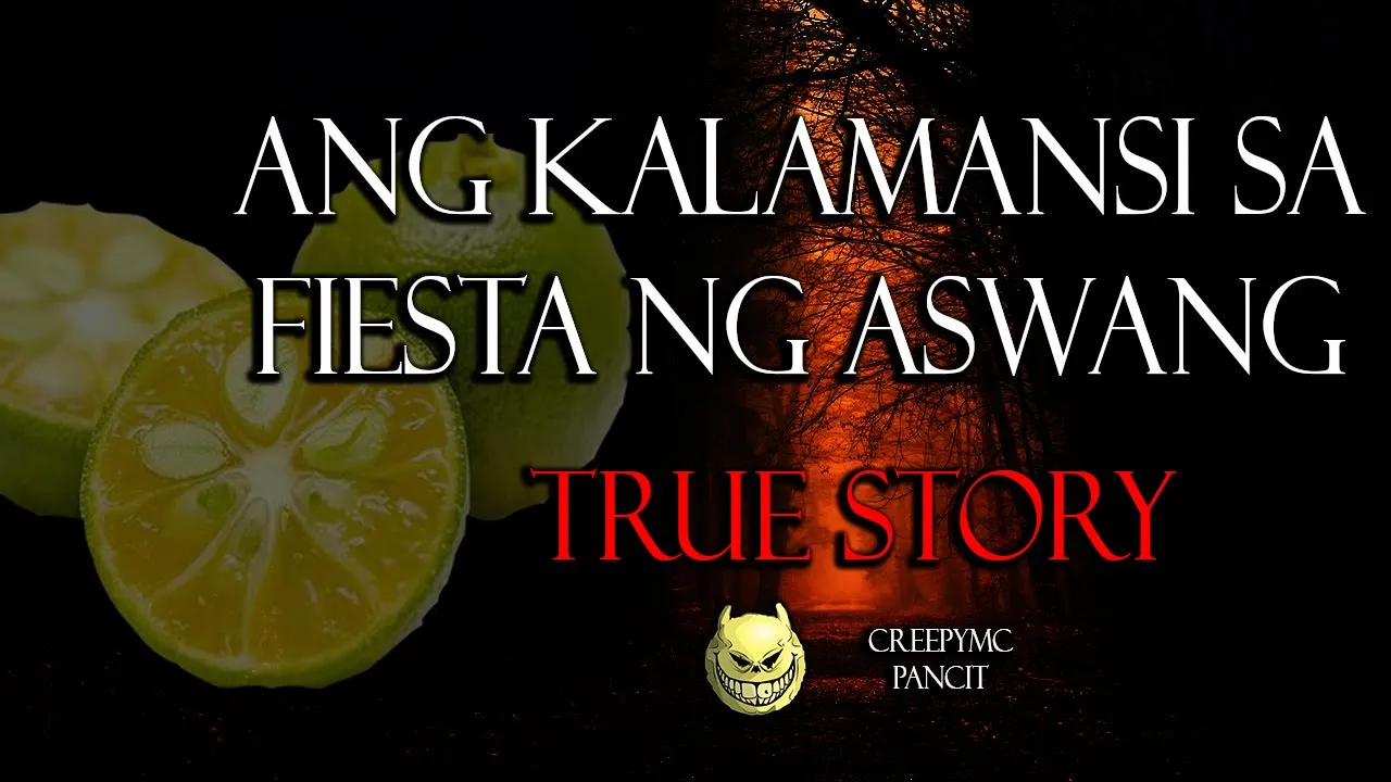 Ang Kalamansi sa Fiesta ng Pamilya ng Aswang sa Mindanao - True Aswang Story