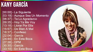 Kany García 2024 MIX Grandes Exitos - La Siguiente, Aunque Sea Un Momento, Te Lo Agradezco, Hoy ...