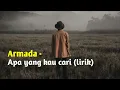 Download Lagu Armada - Apa yang kau cari (lirik)