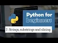 2 Strings substrings and slicing Python for Beginners