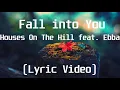 Download Lagu Houses On The Hill feat  Ebba - Fall into You(Lyric Video)