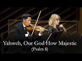 Download Lagu Yahweh, Our God How Majestic (Psalm 8) Phil Webb and Grace Community Church Congregation