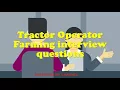 Tractor Operator Farming interview questions