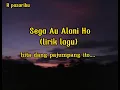 Download Lagu Lirik Lagu Sega Au Alani Ho~(Batak version)