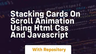 Stacking cards on scroll animation using html css and javascript