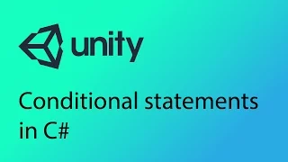 Unity Tutorial 17 - Conditional Statements in C