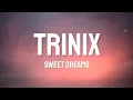 Download Lagu TRINIX - Sweet Dreams (Lyrics)