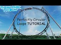 How To Make Perfectly Circular Loops - Tutorial Theme Park Tycoon 2