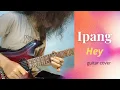 Download Lagu IPANG - Hey (guitar cover)