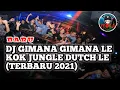 Download Lagu DJ GIMANA GIMANA LE KOK JUNGLE DUTCH LE (TERBARU 2021)