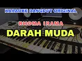 Download Lagu DARAH MUDA - RHOMA IRAMA | KARAOKE DANGDUT ORIGINAL VERSI ORGEN TUNGGAL