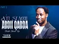Ati Si'achi Abdii Qabda   || Part 2  || 2018 || Prophet Meserat Taye || @araratvworldwide