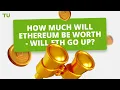 How Much Will Ethereum Be Worth in 2022 - 2025