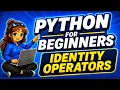 IDENTITY OPERATORS PYTHON FOR BEGINNERS 2024
