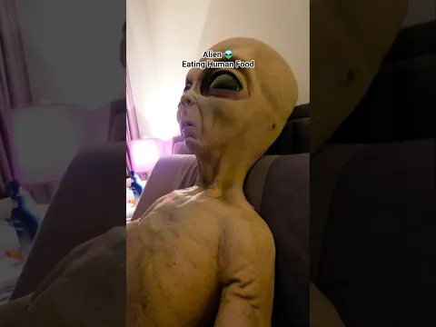 Alien 👽 Eating Human Food