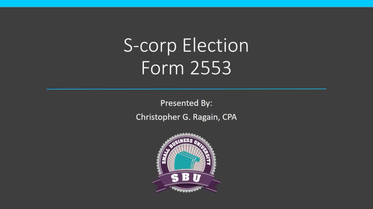 S corp Form 2553 Election Tutorial