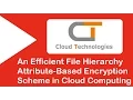 An Efficient File Hierarchy Attribute-Based Encryption Scheme in Cloud Computing
