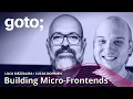 What Are Micro-Frontends How to Use Them Luca Mezzalira Lucas Dohmen GOTO 2022