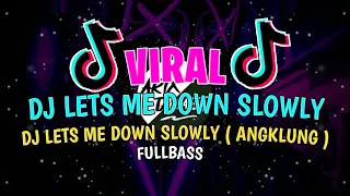 Download DJ VIRAL 🔊🎵🎶 DJ LETS ME DOWN SLOWLY - DJ LETS ME DOWN SLOWLY VERSI ANGKLUNG FULLBAS LINK DOWNLOAD MP3