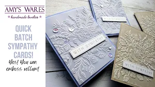 Quick Batch Sympathy Cards You WANT these cards on hand 3D Embossing with vellum