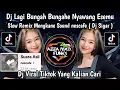 Download Lagu DJ LAGI BUNGAH BUNGAHE NYAWANG ESEMU SLOW REMIX MENGKANE SOUND nescafe || DJ SIGAR VIRAL TIKTOK