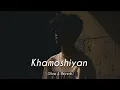 Lagu Khamoshiyan - Arijit Singh (Slowed+Reverb +Lofi) Lofi Song | Lofi_747