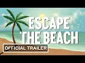 Escape the Beach - NEW Surreal Narrative Game