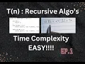 Time Complexity Made Easy Part 1 of 2 Write T n expression for recursive methods