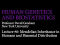 Lecture 6 Mendelian Inheritance in Humans and Binomial Distribution