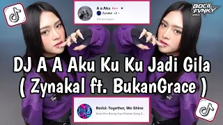 dj a a aku ku ku ku jadi gila sa sama ka kamu zynakal ft bukangrace slow viral tiktok full song 2026
