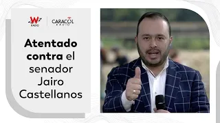 Atentan contra esquema de seguridad del senador Jairo Castellanos | La Luciérnaga