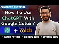 How To Use ChatGPT with Google Colab Detailed Explanation