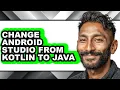 How to Change Android Studio from Kotlin to Java - Easy Guide