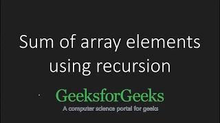 Sum of array elements using recursion GeeksforGeeks