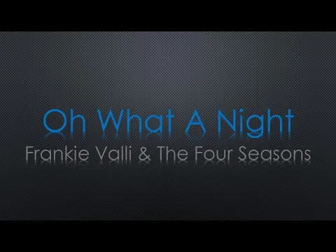 Download MP3 The Four Seasons Oh What A Night Lyrics