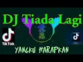 Download Lagu DJ Tiada Lagi Yangku Harapkan viral tiktok remix full bass