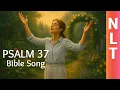 Psalm 37 NLT Bible Song - Trust in the Lord and Do Good