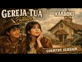 Lagu 🔥GEREJA TUA | KARAOKE NO VOCAL | COUNTRY VERSION 🎤 🚫🎹🎸🎺
