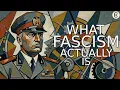 What Fascism Actually Is