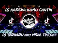 Lagu DJ KARENA KAMU CANTIK HANTAKAN  || FYP || YANG LAGI VIRAL TIKTOK TERBARU 2023