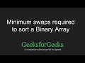 Minimum swaps required to Sort Binary array GeeksforGeeks