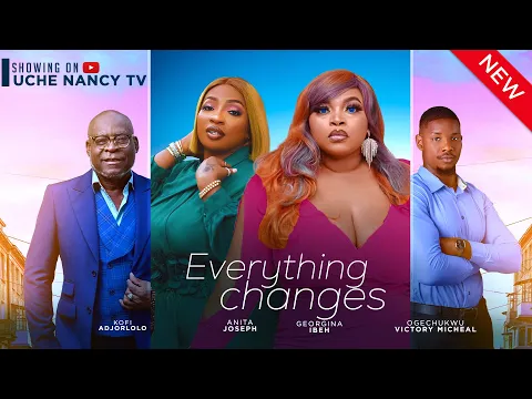 Download MP3 EVERYTHING CHANGES (New Movie) Georgina Ibe, Victory Michael, Anita Joseph 2024 Nollywood Movie