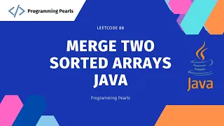Merge two sorted arrays - Java Coding Interviews