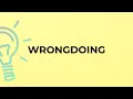 What is the meaning of the word WRONGDOING