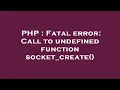 PHP Fatal error Call to undefined function socket - create