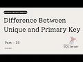 23 Primary Key vs Unique Key in SQL Server Differences Explained Clearly Interview Question