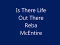 Reba McEntire - Is There Life Out There